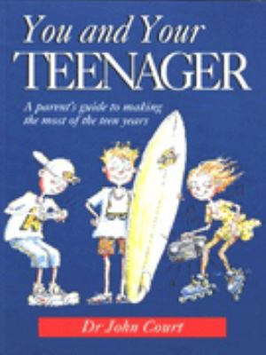 You and your teenager : a parent's guide to making the most of the teen years /