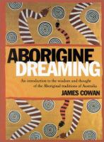 Aborigine dreaming : an introduction to the wisdom and thought of the Aboriginal traditions of Australia /