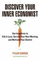Discover your inner economist : use incentives to fall in love, survive your next meeting, and motivate your dentist /