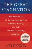 The great stagnation : how America ate all the low-hanging fruit of modern history, got sick, and will (eventually) feel better /
