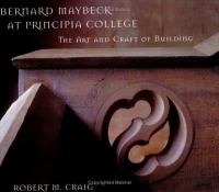 Bernard Maybeck at Principia College : the art and craft of building /