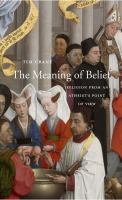 The meaning of belief : religion from an atheist's point of view /