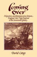 Coming over : migration and communication between England and New England in the seventeenth century /