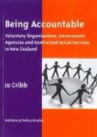 Being accountable : voluntary organisations, government agencies and contracted social services in New Zealand /