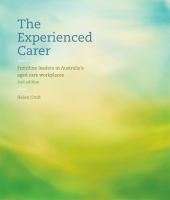 The experienced carer : frontline leaders in Australia's aged care workplaces /