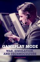Gameplay mode : war, simulation, and technoculture /