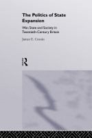 The politics of state expansion : war, state, and society in twentieth-century Britain /