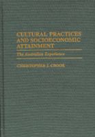 Cultural practices and socioeconomic attainment : the Australian experience /