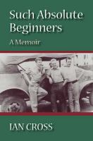 Such absolute beginners : a memoir /