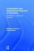 Comparative and international research in education : globalisation, context and difference /
