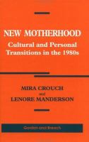 New motherhood : cultural and personal transitions in the 1980s /