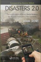 Disasters 2.0 the application of social media systems for modern emergency management /