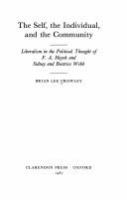 The self, the individual, and the community : liberalism in the political thought of F.A. Hayek and Sidney and Beatrice Webb /