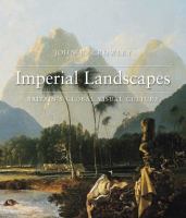 Imperial landscapes : Britain's global visual culture, 1745-1820 /