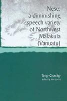 Nese : a diminishing speech variety of northwest Malakula (Vanuatu) /