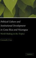 Political culture and institutional development in Costa Rica and Nicaragua : world-making in the tropics /