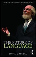 The future of language the Routledge David Crystal lectures.