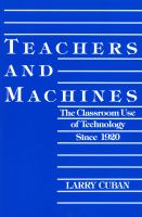 Teachers and machines : the classroom use of technology since 1920 /