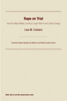 Rape on trial : how the mass media construct legal reform and social change /