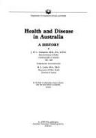 Health and disease in Australia : a history /