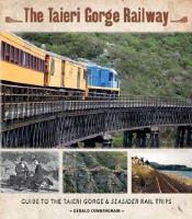 The Taieri Gorge Railway : guide to the Taieri Gorge and Seasider rail trips /