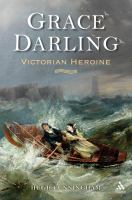 Grace Darling : Victorian heroine /