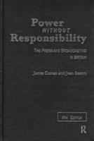 Power without responsibility : the press and broadcasting in Britain /