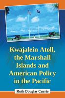 Kwajalein Atoll, the Marshall Islands and American policy in the Pacific /