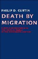 Death by migration : Europe's encounter with the tropical world in the nineteenth century /