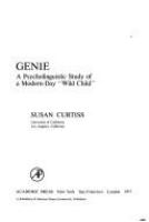 Genie : a psycholinguistic study of a modern-day "wild child" /