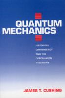 Quantum mechanics : historical contingency and the Copenhagen hegemony /