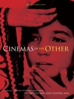 Cinemas of the other : a personal journey with film-makers from the Middle East and Central Asia /