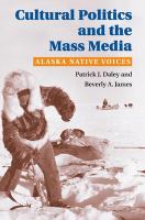 Cultural politics and the mass media : Alaska native voices /