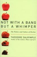 Not with a bang but a whimper : the politics and culture of decline /