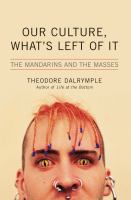 Our culture, what's left of it : the mandarins and the masses /