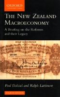 The New Zealand macroeconomy : a briefing on the reforms and their legacy /
