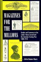 Magazines for the millions : gender and commerce in the Ladies' home journal and the Saturday evening post, 1880-1910 /