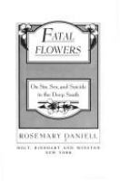 Fatal flowers : on sin, sex, and suicide in the Deep South /