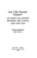 Am I my parents' keeper? : an essay on justice between the young and the old /