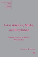 Latin America, media, and revolution : communication in modern Mesoamerica /