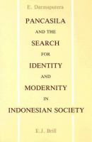 Pancasila and the search for identity and modernity in Indonesian society : a cultural and ethical analysis /