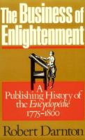 The business of enlightenment : a publishing history of the Encyclopedie, 1775-1800 /