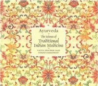 Ayurveda : the science of traditional Indian medicine /