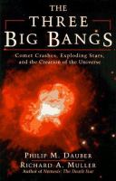 The three big bangs : comet crashes, exploding stars, and the creation of the universe /