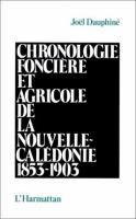 Chronologie fonciere et agricole de la Nouvelle-Caledonie, 1853-1903 /