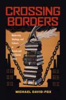 Crossing borders : modernity, ideology, and culture in Russia and the Soviet Union /