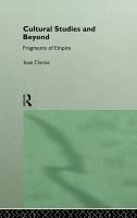 Cultural studies and beyond : fragments of empire /