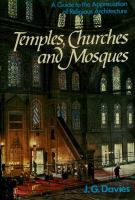 Temples, churches and mosques : a guide to the appreciation of religious architecture /