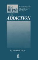 The myth of addiction : an application of the psychological theory of attribution to illicit drug use /