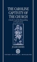 The Caroline captivity of the church : Charles I and the remoulding of Anglicanism, 1625-1641 /